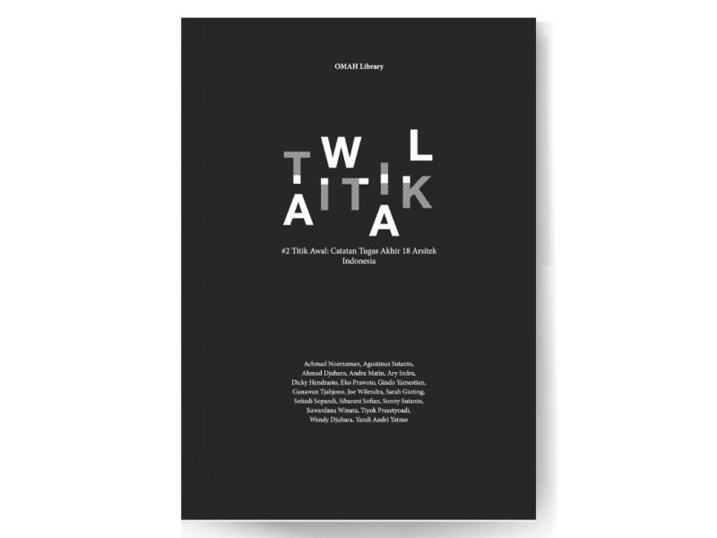 Book – Titik Awal #1 : Catatan Tugas Akhir 18 Arsitek&nbsp;Indonesia