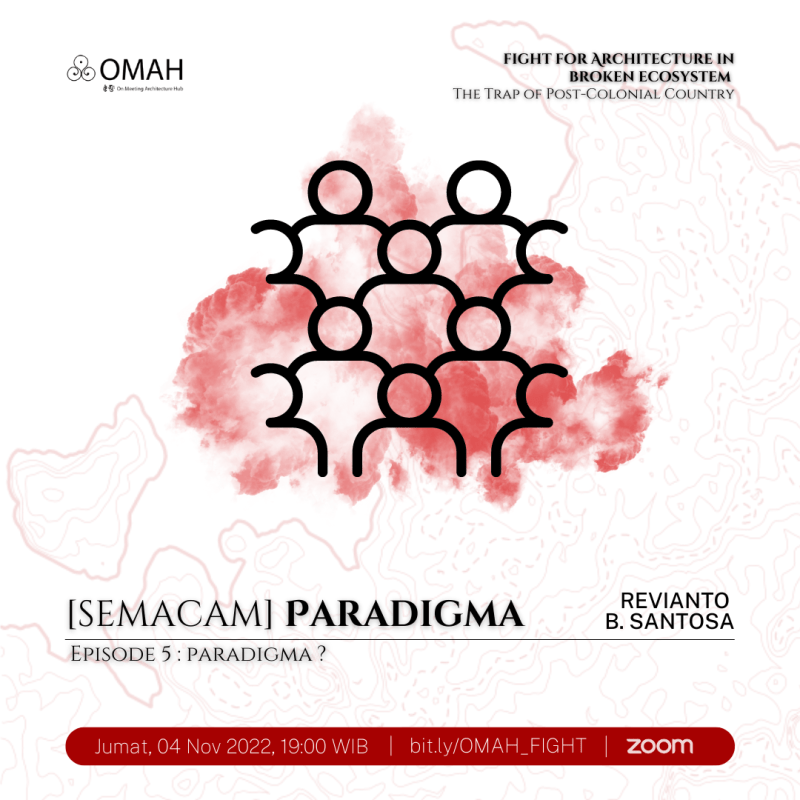 Fight for Architecture | Ep.5 Paradigma? – Revianto B.&nbsp;Santosa