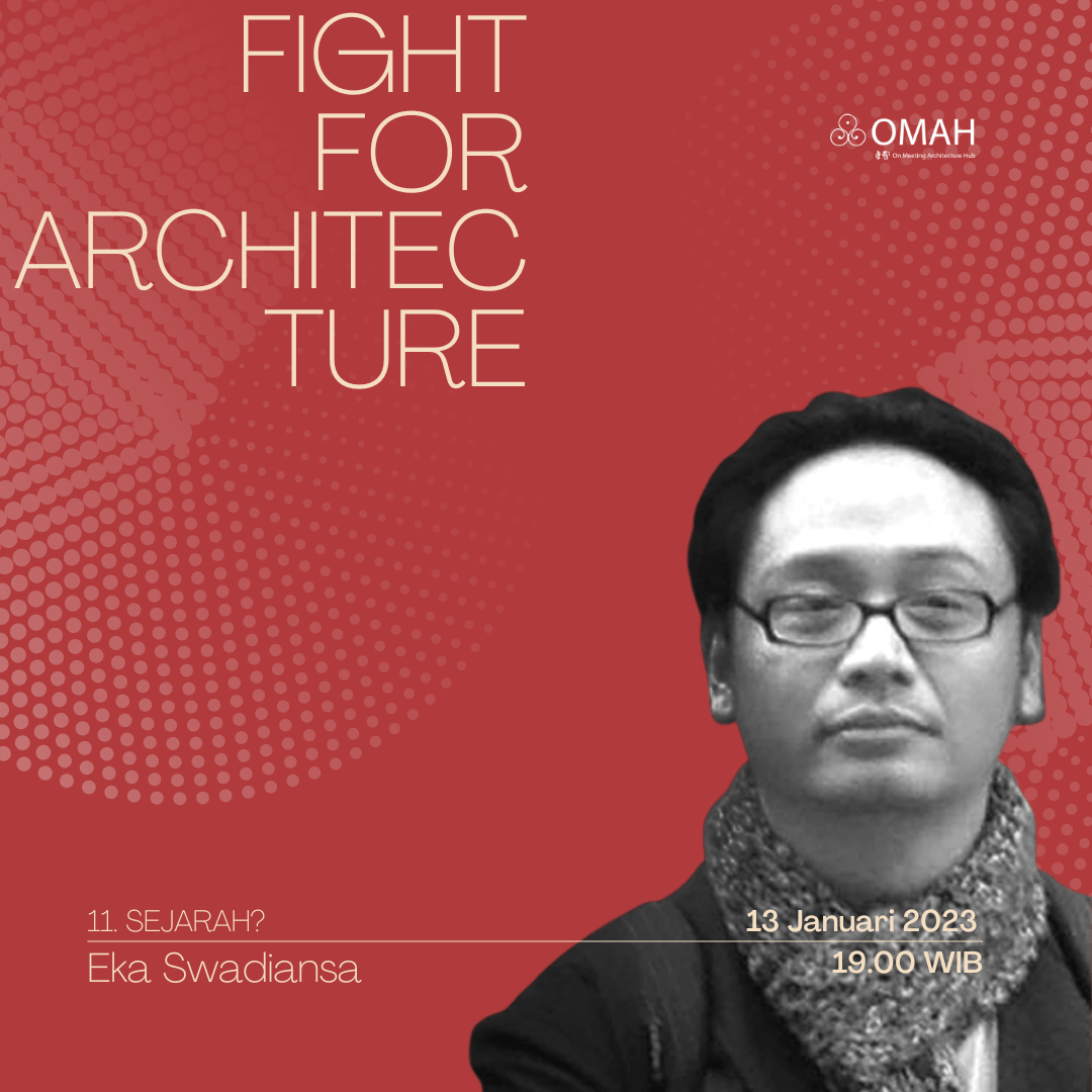 Fight for Architecture | Ep.11 Sejarah? – Eka&nbsp;Swadiansa