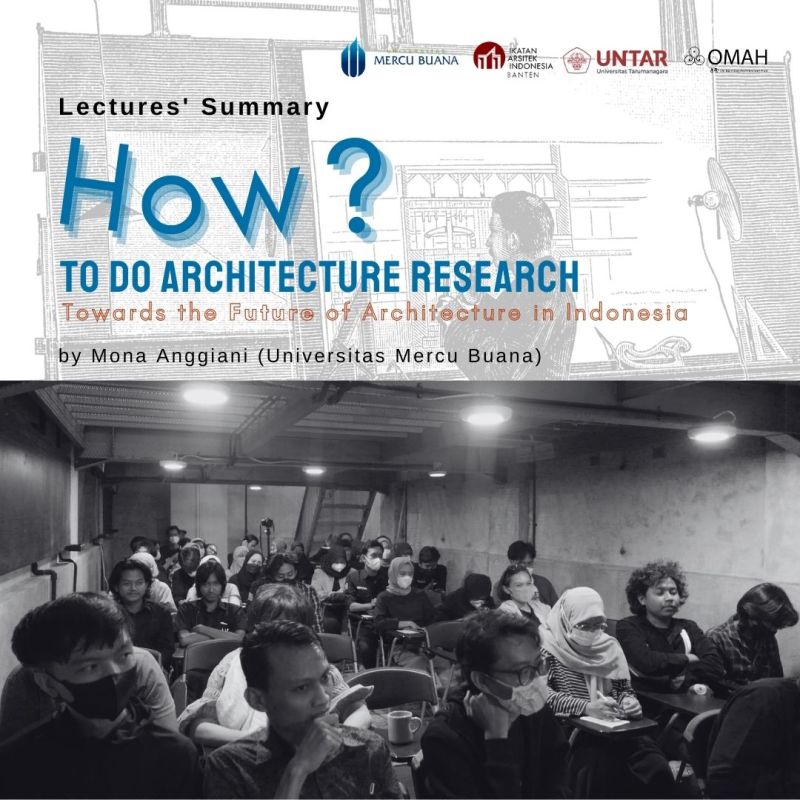 Summary | How to do Architecture Research Towards the Future of Architecture in&nbsp;Indonesia?