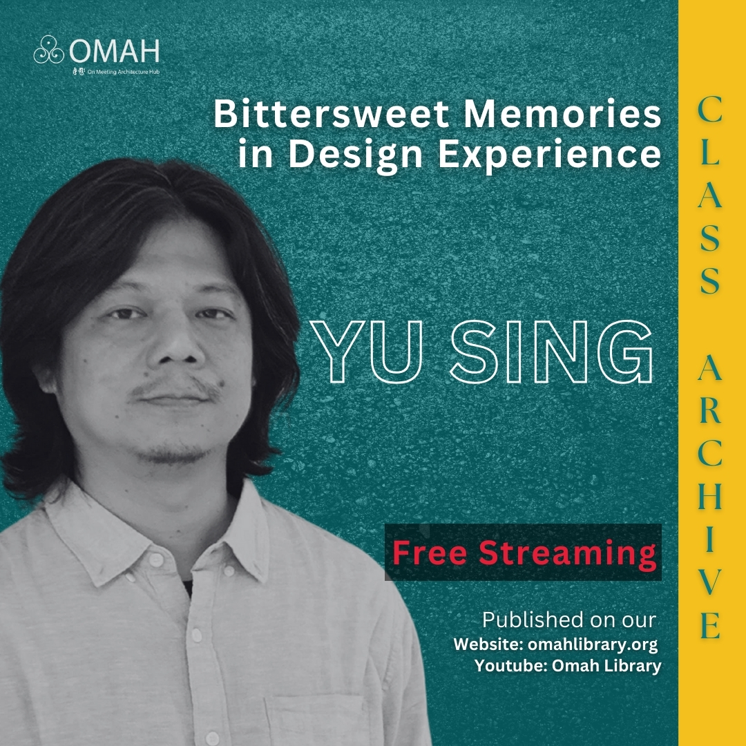 Kelas OMAH | Video Launch – Bittersweet Memories in Design Experience #33 – Yu&nbsp;Sing